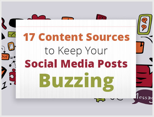 17 Content Sources to Keep Your Social Media Posts Buzzing 