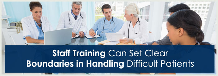 Staff Training Can Set Clear Boundaries in Handling Difficult Patients
