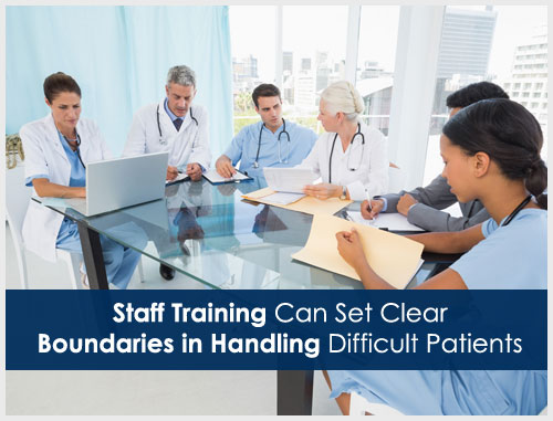 Staff Training Can Set Clear Boundaries in Handling Difficult Patients