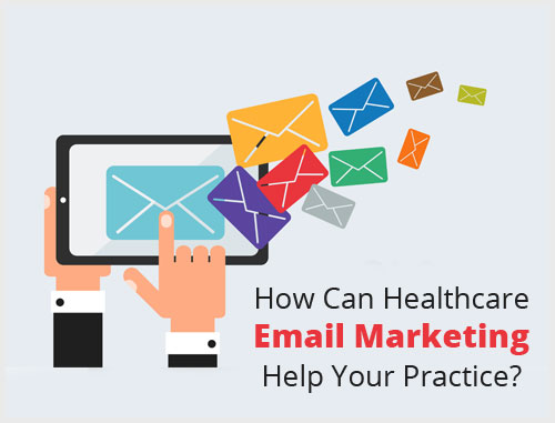 How Can Healthcare Email Marketing Help Your Practice?