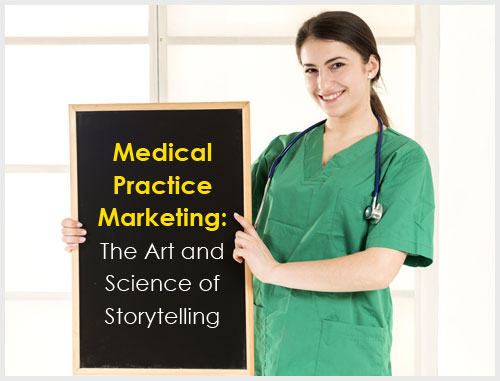 Medical Practice Marketing: The Art and Science of Storytelling