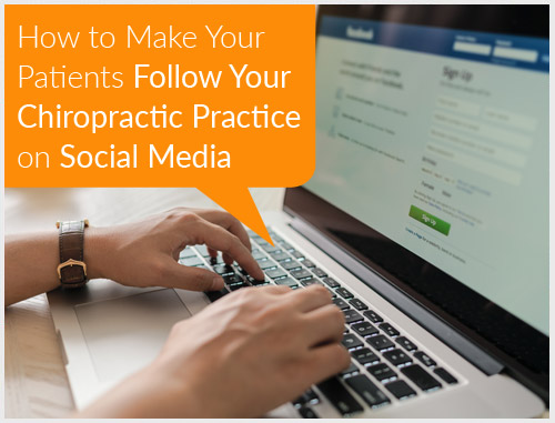 How to Make Your Patients Follow Your Chiropractic Practice on Social Media