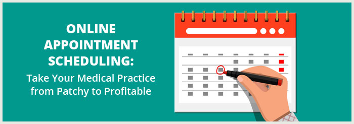 Online Appointment Scheduling: Take Your Medical Practice from Patchy to Profitable