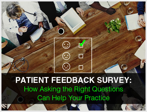 Patient Feedback Survey: How Asking the Right Questions Can Help Your Practice