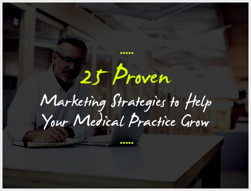 25 Proven Marketing Strategies to Help Your Medical Practice Grow