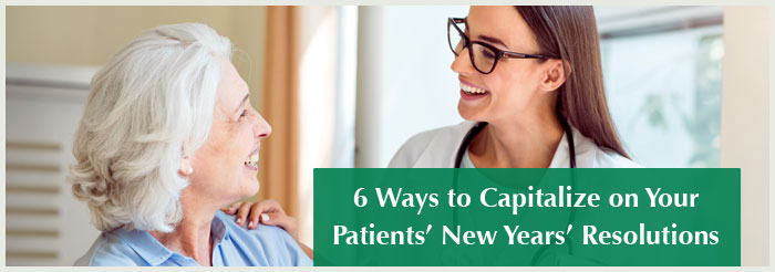 6 Ways to Capitalize on Your Patients’ New Years’ Resolutions