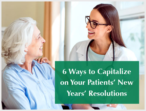 6 Ways to Capitalize on Your Patients’ New Years’ Resolutions