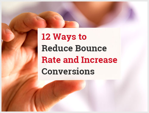 12 Ways to Reduce Bounce Rate and Increase Conversions