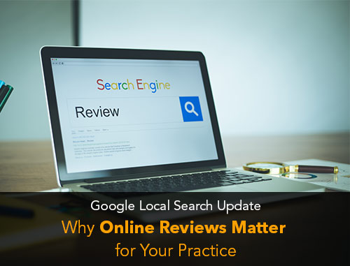 Google Local Search Update: Why Online Reviews Matter for Your Practice