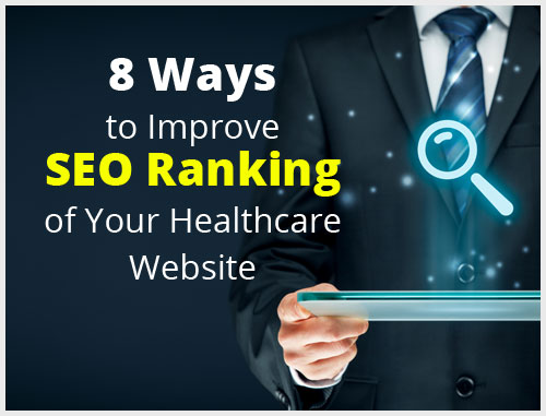 8 Ways to Improve SEO Ranking of Your Healthcare Website