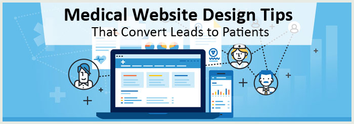 Medical Website Design Tips That Convert Leads to Patients