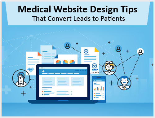 Medical Website Design Tips That Convert Leads to Patients