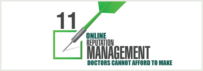 11 Online Reputation Management Mistakes Doctors Cannot Afford to Make