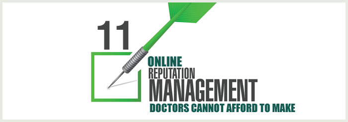 11 Online Reputation Management Mistakes Doctors Cannot Afford to Make