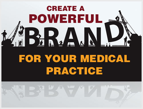 Create A Powerful Brand for Your Medical Practice 