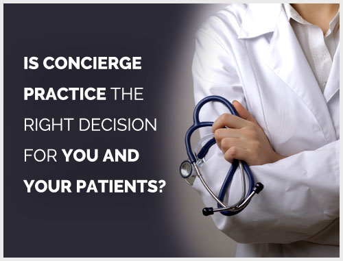 Is Concierge Practice the Right Decision for You and Your Patients? 