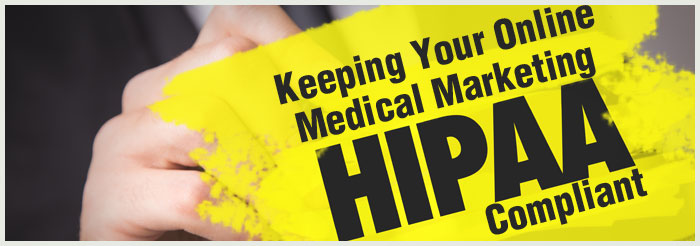 Keeping Your Online Medical Marketing HIPAA-Compliant