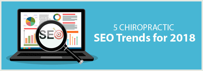 5 Chiropractic SEO Trends for 2018