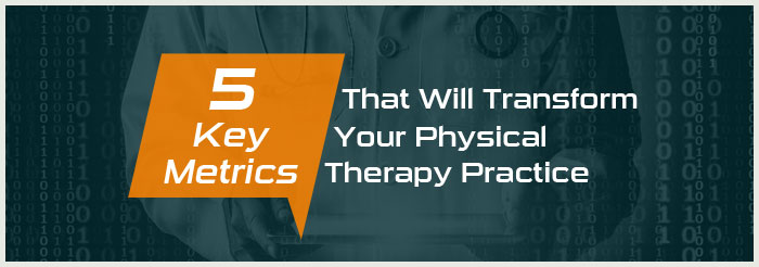 5 Key Metrics That Will Transform Your Physical Therapy Practice