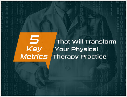 5 Key Metrics That Will Transform Your Physical Therapy Practice