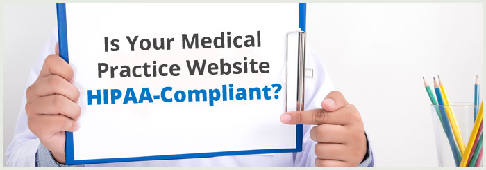 Is Your Medical Practice Website HIPAA-Compliant?