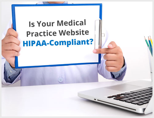 Is Your Medical Practice Website HIPAA-Compliant?