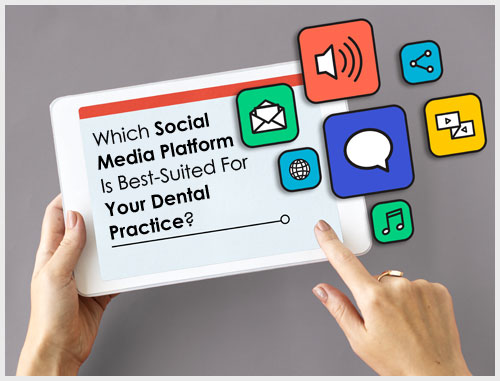 Which Social Media Platform Is Best-Suited For Your Dental Practice?