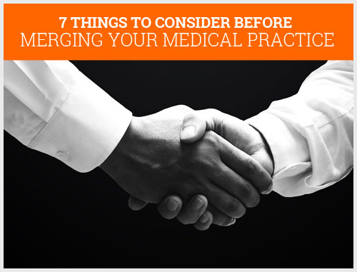 7 Things to Consider Before Merging Your Medical Practice