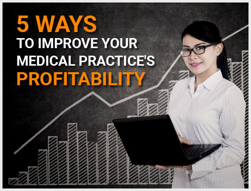 5 Ways to Improve Your Medical Practice's Profitability