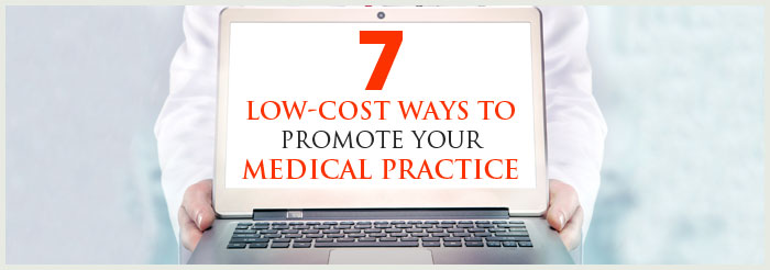 7 Low-Cost Ways to Promote Your Medical Practice