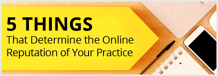 5 Things That Determine Online Reputation of Your Practice
