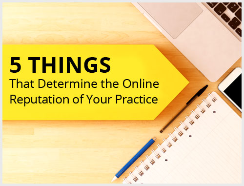 5 Things That Determine Online Reputation of Your Practice