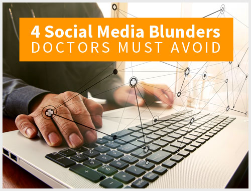 4 Social Media Blunders Doctors Must Avoid