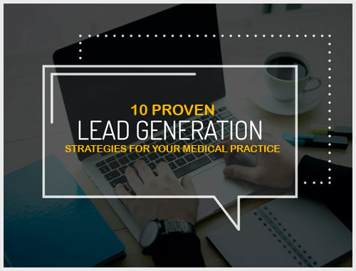 10 Proven Lead Generation Strategies for Your Medical Practice