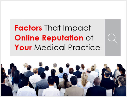 Factors That Impact Online Reputation of Your Medical Practice