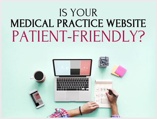 Is Your Medical Practice Website Patient-Friendly?