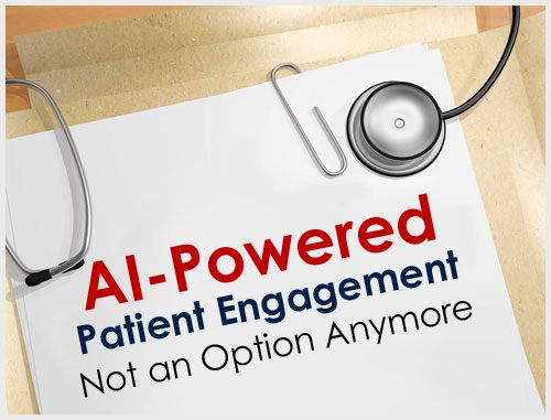 AI-Powered Patient Engagement Not an Option Anymore