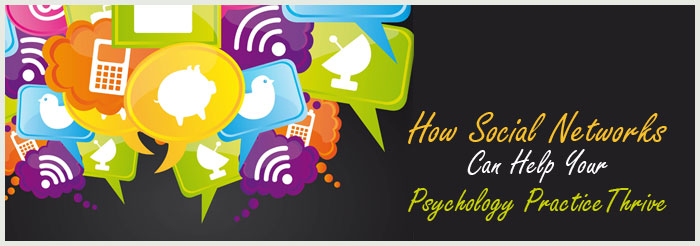 How Social Networks Can Help Your Psychology Practice Thrive
