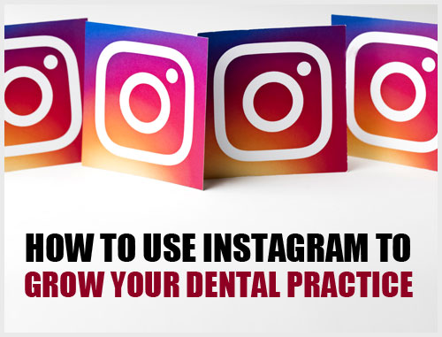 How to Use Instagram to Grow Your Dental Practice