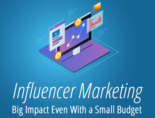 Influencer Marketing: Big Impact Even With a Small Budget
