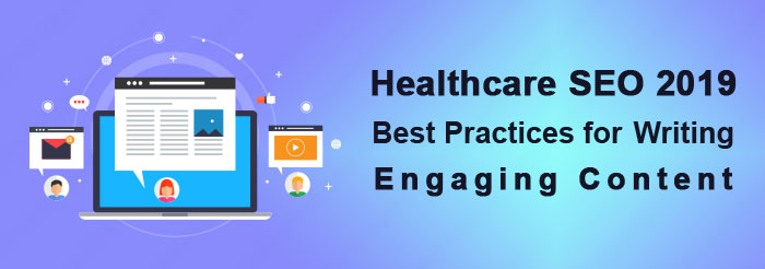 Healthcare SEO 2019: Best Practices for Writing Engaging Content