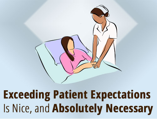 Exceeding Patient Expectations Is Nice, and Absolutely Necessary 