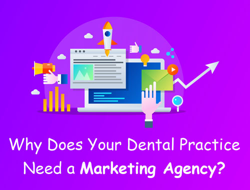 Why Does Your Dental Practice Need a Marketing Agency?