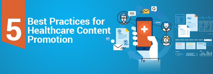 5 Best Practices for Healthcare Content Promotion