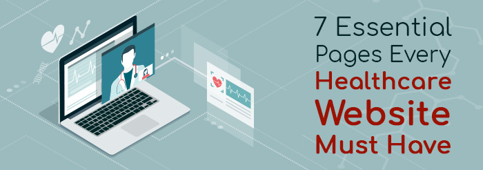 7 Essential Pages Every Healthcare Website Must Have