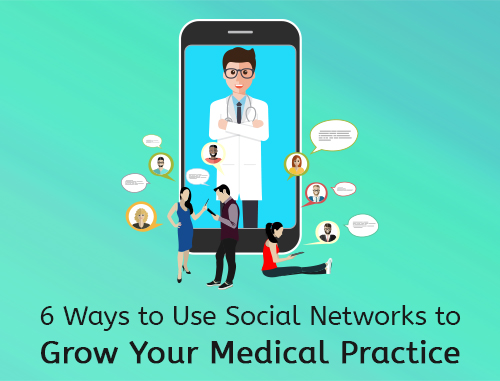 6 Ways to Use Social Networks to Grow Your Medical Practice