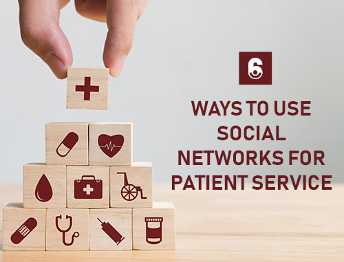 6 Ways to Use Social Networks for Patient Service