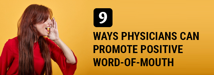 9 Ways Physicians Can Promote Positive Word-of-Mouth