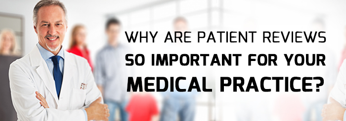 Why Are Patient Reviews So Important for Your Medical Practice?