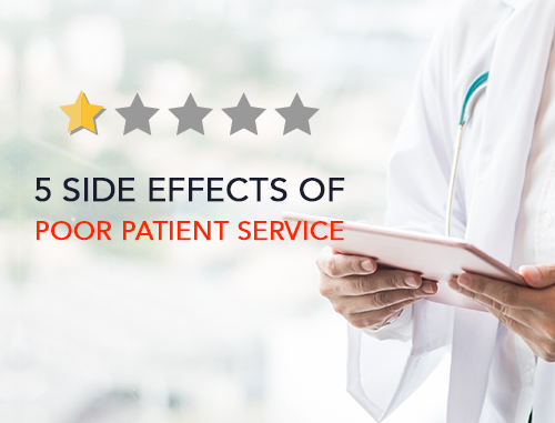 5 Side Effects of Poor Patient Service